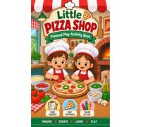 Little Pizza Shop Pretend Play Activity Book: Interactive Restaurant Experiences That Encourage Communication, Vocabulary, Social Skills, Problem-Solving and Early Learning