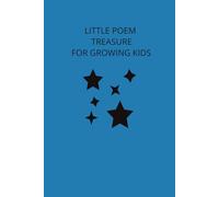 LITTLE POEM TREASURE FOR GROWING KIDS: HAPPY RHYMES & SHORT POEMS FOR LITTLE MINDS