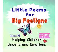Little Poems for Big Feelings: Helping Children Understand Emotions - for Kids Ages 5-7