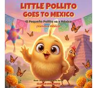 Little Pollito Goes to Mexico / El Pequeño Pollito va a México: A Bilingual English-Spanish Picture Book for Kids Ages 3-6