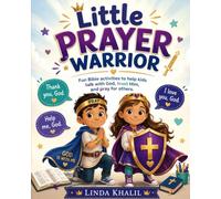 Little Prayer Warrior: Fun Bible activities to help kids talk with God, trust Him, and pray for others