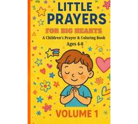 Little Prayers for Big Hearts: A Children's Prayer & Coloring Book Volume 1