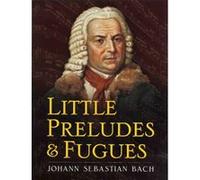 Little Preludes and Fugues Johann Sebastian Bach (Auteur)