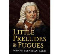 Little Preludes and Fugues. Solo de Piano.