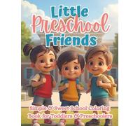 Little Preschool Friends: A Fun & Simple Early Learning Coloring Book for Toddlers | Cute & Easy Pages for Kids Ages 2-5 with Numbers, Letters, Shapes & More