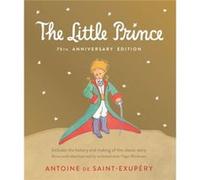 Little Prince 75th Anniversary Edition: Includes the History and Making of the Classic Story