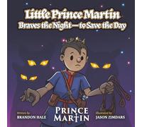 Little Prince Martin Braves the Night-to Save the Day: a Picture Book