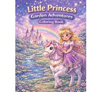 Little Princess Garden Adventures: Coloring Book-Exploring themes of Kindness, Courage and Imagination