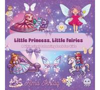 Little Princess, Little Fairies: A Whimsical bold and easy Colouring Book with magical fairies, unicorns, castle tea parties and fantasy world for toddlers, kids perfect for girls age 4-8, 8-12
