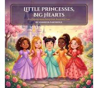 Little Princesses, Big Hearts: Five Stories About Being Kind, Brave and True