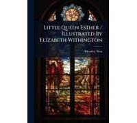 Little Queen Esther / Illustrated By Elizabeth Withington
