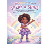 Little Queens Big Dreams: Speak & Shine: A Coloring Book for Little Queens to Express Confidence and Use Their Voice