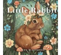 Little Rabbit: Educational Children's Picture Book About Rabbits Filled With Real Photos, Art, & Rabbit Facts