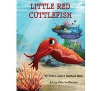 Little Red Cuttlefish by Henry Herz & Josh Herz & Harrison Herz & Illustrated by Kate Gotfredson Henry Herz Josh Herz Harrison Herz Illustrated by Kate Gotfredson (Auteur)