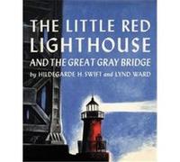 Little Red Lighthouse and the Great Gray Bridge Hildegarde Hoyt Swift, Lynd Ward (Auteur)