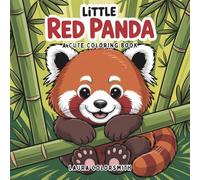 Little Red Panda - A Cute Coloring Book: An Adorable Red Panda Coloring Collection - Perfect for Kids and Panda Lovers of All Ages