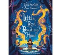 Little Red Reading Hood by Lucy Rowland Lucy Rowland, Ben Mantle (Auteur)