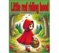 Little red riding hood: Adapted for children from 0 to 3 years old