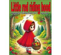 Little red riding hood: Adapted for children from 0 to 3 years old