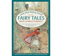 Little Red Riding Hood and Other Fairy Tales from Charles Perrault: Eleven Classic Stories Including Cinderella, The Sleeping Beauty and Puss-in-Boots