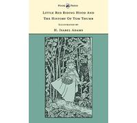 Little Red Riding Hood And The History Of Tom Thumb - Illustrated By H. Isabel Adams (The Banbury Cross Series)