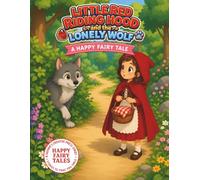 Little Red Riding Hood and the Lonely Wolf: Happy Fairy Tales