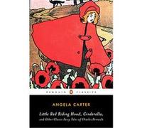 Little Red Riding Hood, Cinderella, and Other Classic Fairy Tales of Charles Perrault Angela Carter (Auteur)