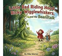 Little Red Riding Hood, Ricky Wigglewhiskers, and the Beanstalk