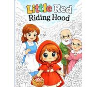 Little Red Riding Hood - The Original Classic Fairy Tale Loved Worldwide