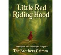 Little Red Riding Hood: The Unabridged Grimms Fairytale