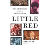 Little Red: Three Passionate Lives through the Sixties and Beyond by Hampton, Dina (3/12/2013)
