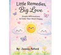 Little Remedies Big Love Simple affirmations to color your heart happy