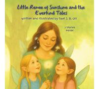 Little Renee of Sunshine and the Everkind Tales: A Gentle Fairy Tale Collection About Kindness, Confidence, and Big Feelings