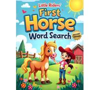 Little Riders’ First Horse Word Search (Second Edition): 50 Fun & Easy Large-Print Puzzles for Young Horse Lovers plus 10 Bonus Coloring Pages!