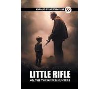 Little Rifle Or, The Young Fur Hunters