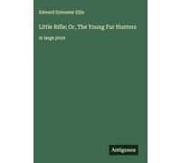 Little Rifle; Or, The Young Fur Hunters: in large print