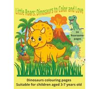Little Roars:Dinosaurs to Color and Love: A Dinosaur Coloring Book with Easy Designs for Kids Ages 3-7