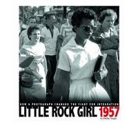 Little Rock Girl 1957: How a Photograph Changed the Fight for Integration
