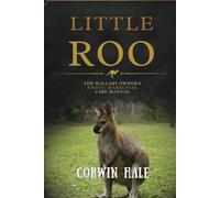 Little Roo: The Wallaby Owner's Exotic Marsupial Care Manual