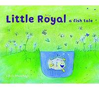 Little Royal: A Fish Tale