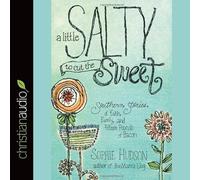 Little Salty to Cut the Sweet: Southern Stories of Faith, Family, and Fifteen Pounds of Bacon