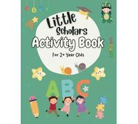 Little Scholars Activity Book For 2+ Year Olds: Tracing, Alphabet, Counting, Colouring, Spot the Difference and More!