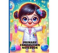 Little Scientist Lab Journal: Primary Composition Notebook for Kids Who Love Science and Experiments