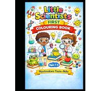Little Scientists' First Colouring Book: Fun & Simple Science Colouring Pages with Scientific Objects for Toddlers and Preschool Kids Ages 1-6.