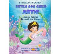 Little Sea Child Artie: Magical Friends Beneath the Waves