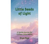 Little Seeds of Light: A Gentle Journal for Curious Little Hearts