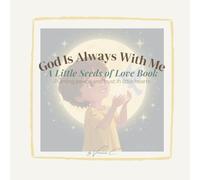 Little Seeds of Love: God Is Always With Me (Vol. 3): A gentle Bible storybook about God’s presence, courage & peace