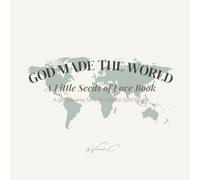 Little Seeds of Love: God Made the World (Vol. 2): Discovering God’s beautiful creation through stories and coloring pages