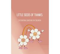 Little seeds of thanks - Cultivating gratitude in children -: Nurturing Gratitude / children's book / affirmations for kids / Child Development / ... Learning / Parent-Child Bond / Early Learning