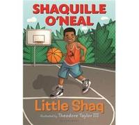Little Shaq by Shaquille O Neal & Illustrated by Theodore Taylor Shaquille O Neal Illustrated by Theodore Taylor (Auteur)